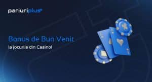 bonus bun venit casino pariuriplus