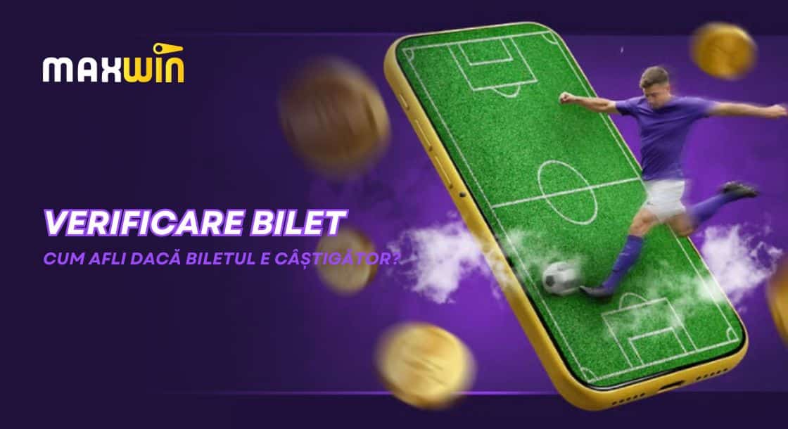 verificare bilet maxwin